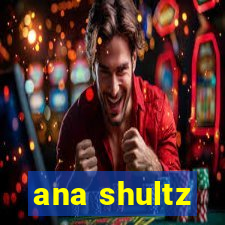 ana shultz