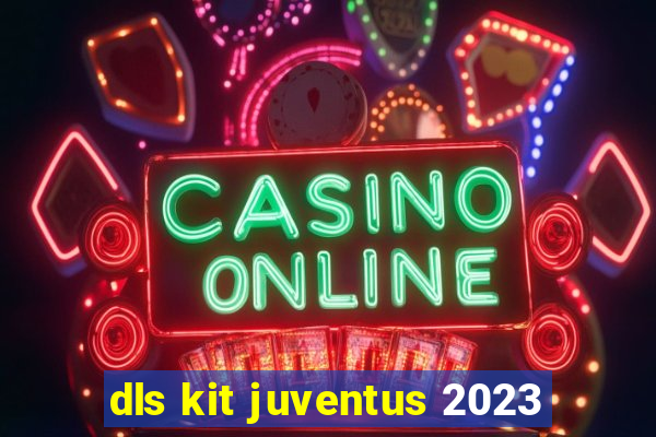 dls kit juventus 2023