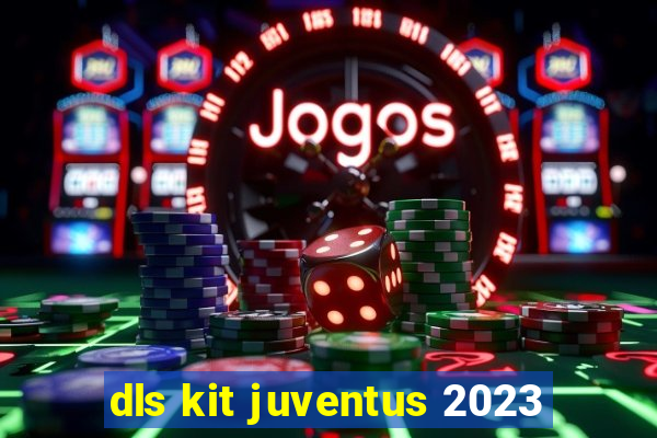 dls kit juventus 2023