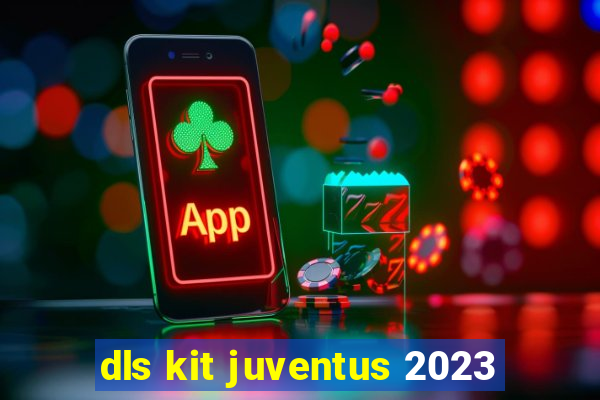 dls kit juventus 2023