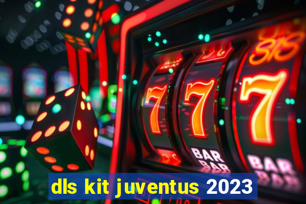 dls kit juventus 2023