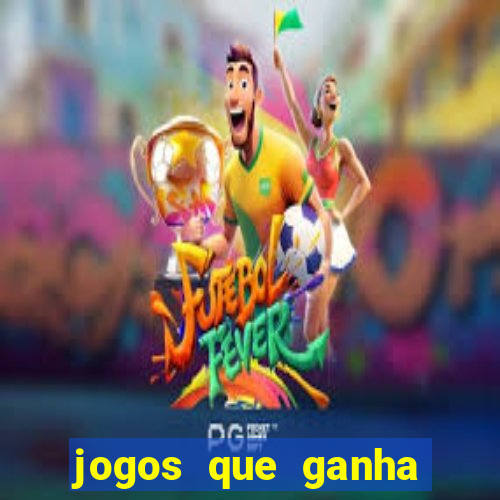 jogos que ganha dinheiro sem pagar nada