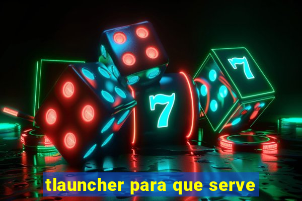 tlauncher para que serve