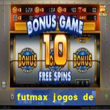 futmax jogos de hoje ao vivo