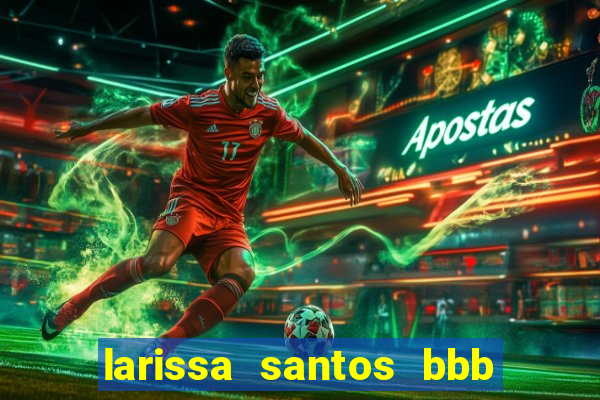 larissa santos bbb 23 pelada