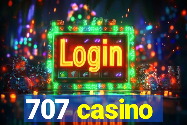 707 casino