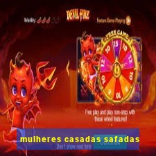 mulheres casadas safadas