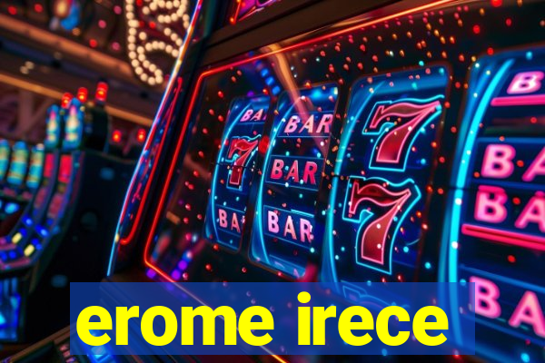 erome irece