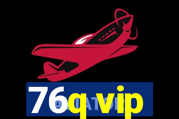 76q vip