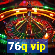 76q vip