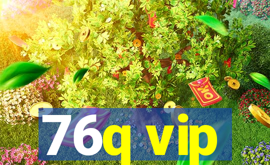 76q vip