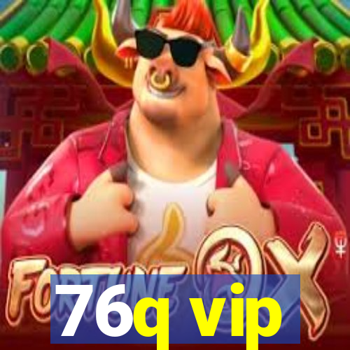 76q vip