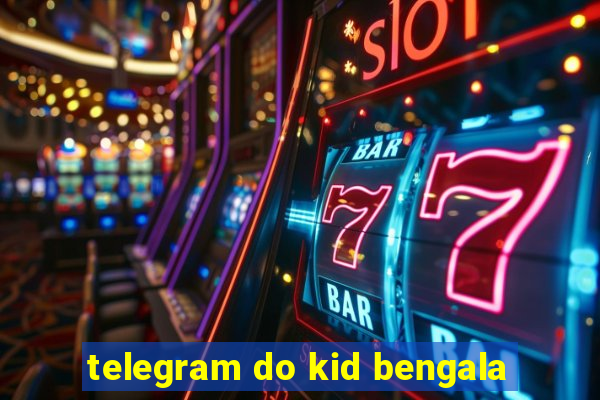 telegram do kid bengala