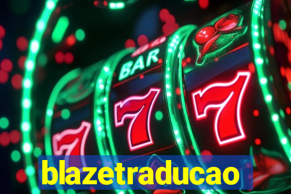 blazetraducao