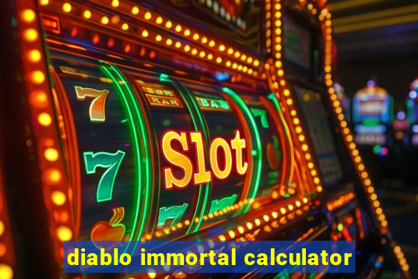 diablo immortal calculator