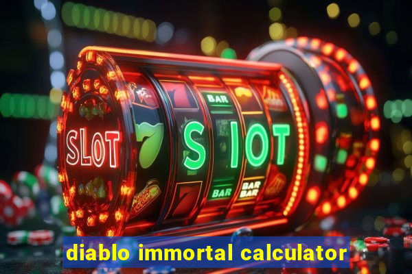 diablo immortal calculator