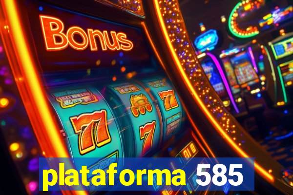 plataforma 585