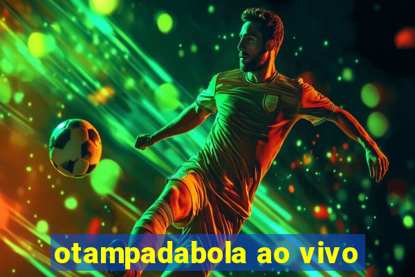 otampadabola ao vivo