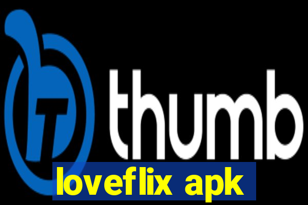 loveflix apk