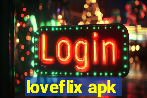 loveflix apk