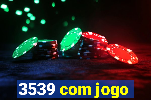 3539 com jogo