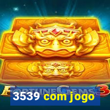 3539 com jogo