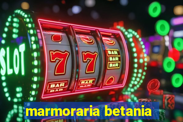 marmoraria betania