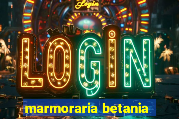 marmoraria betania