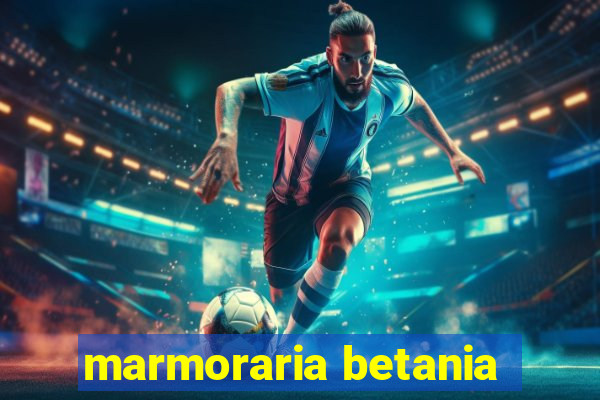 marmoraria betania