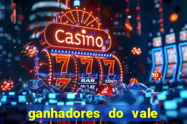 ganhadores do vale sorte de hoje