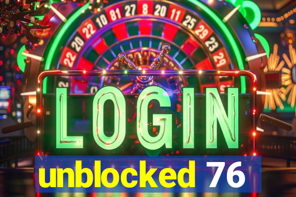 unblocked 76