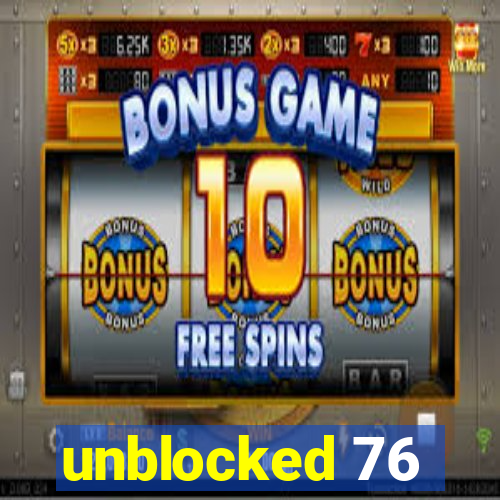 unblocked 76