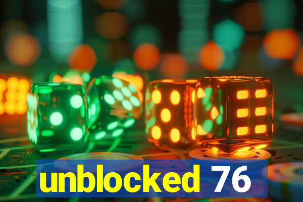 unblocked 76