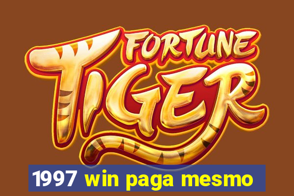 1997 win paga mesmo