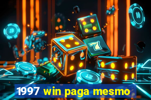 1997 win paga mesmo