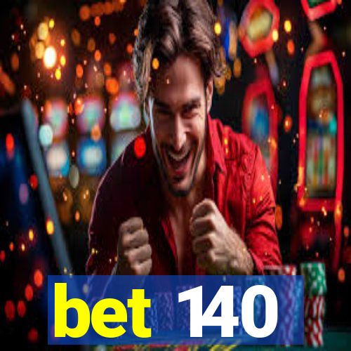 bet 140