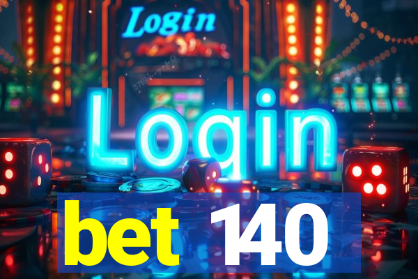 bet 140