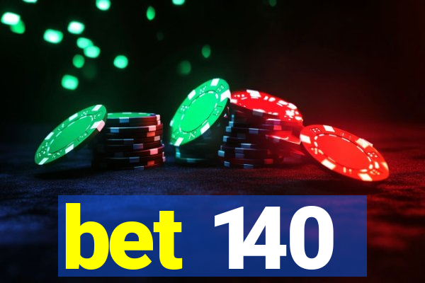 bet 140