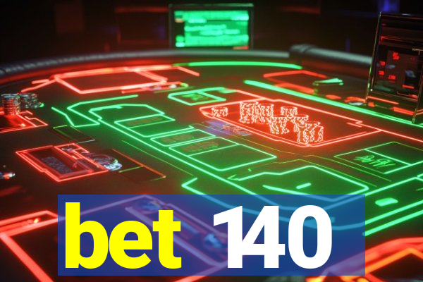 bet 140