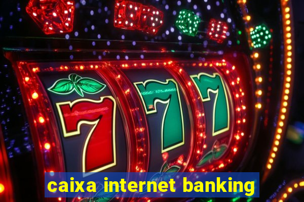 caixa internet banking