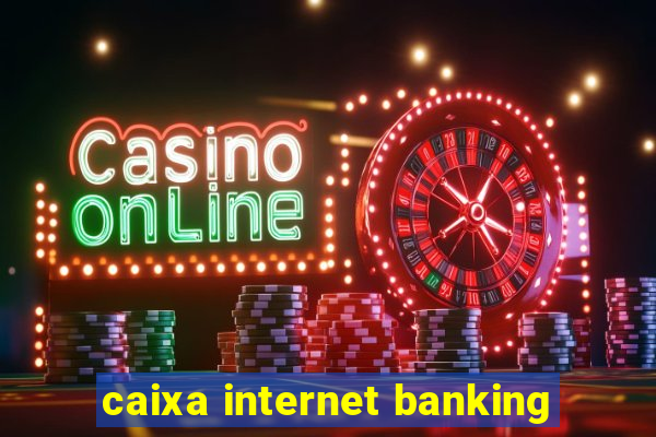 caixa internet banking