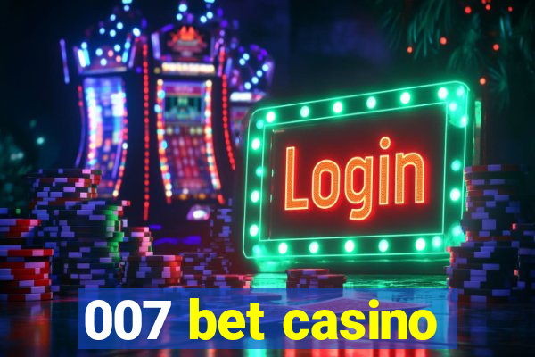 007 bet casino