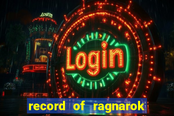 record of ragnarok 3 temporada onde assistir