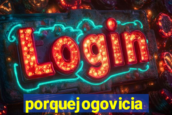 porquejogovicia