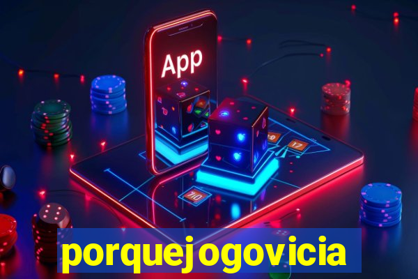 porquejogovicia