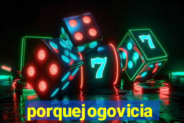 porquejogovicia