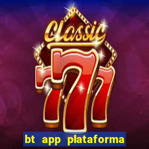 bt app plataforma de jogos