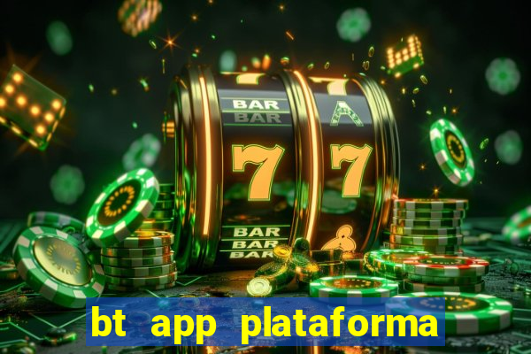 bt app plataforma de jogos