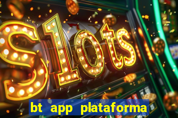 bt app plataforma de jogos