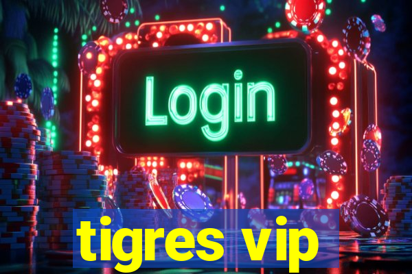 tigres vip